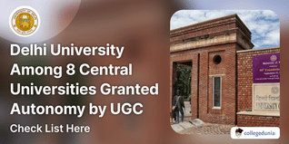 Delhi University and Other Central Universities Granted Autonomy by UGC; Check List Here